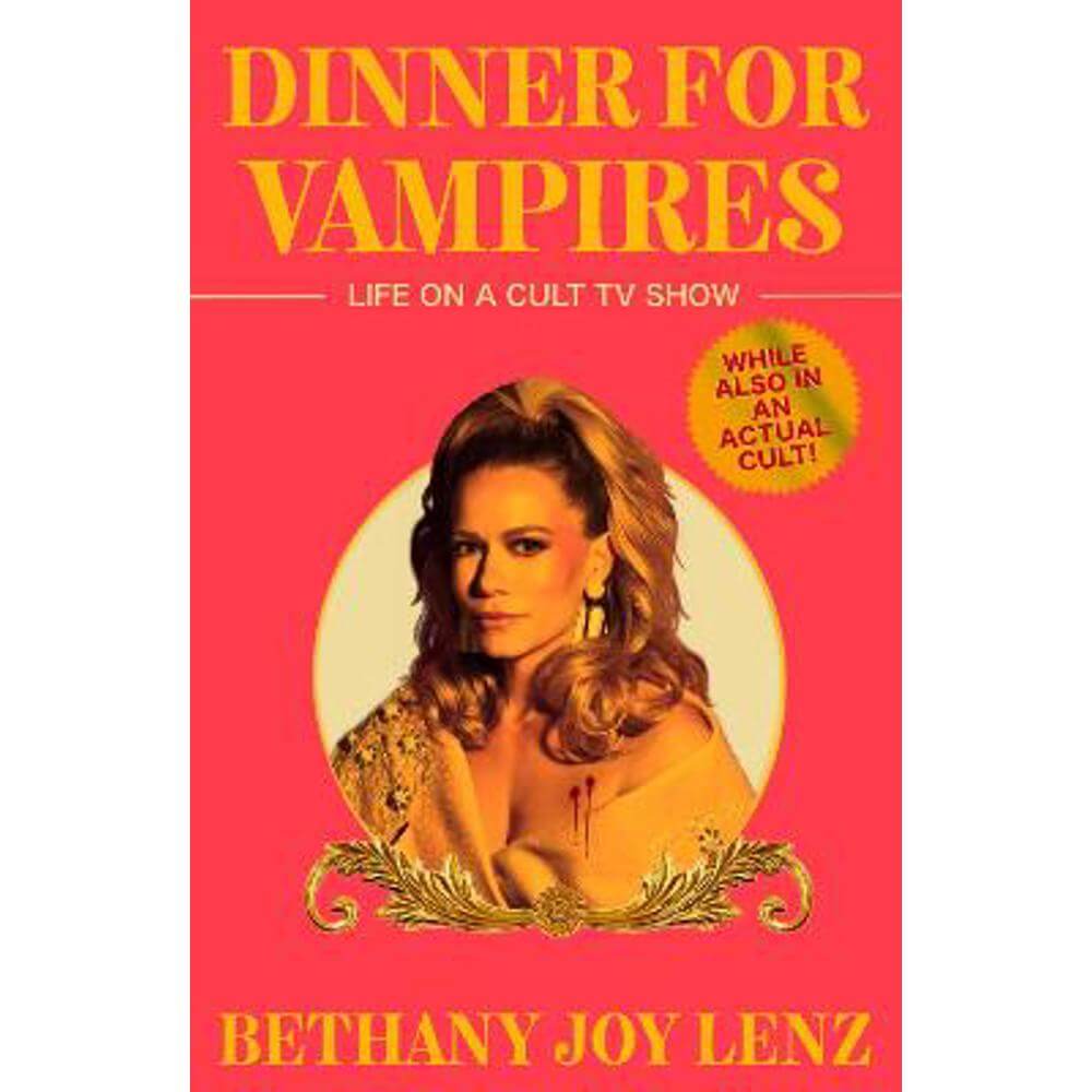 Dinner for Vampires: Life on a Cult TV Show (While also in an Actual Cult!) (Hardback) - Bethany Joy Lenz